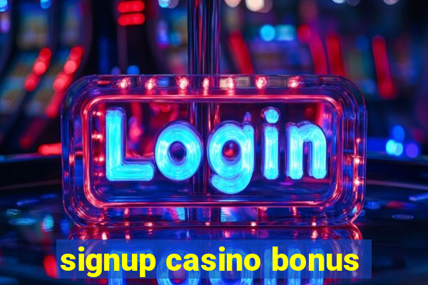 signup casino bonus