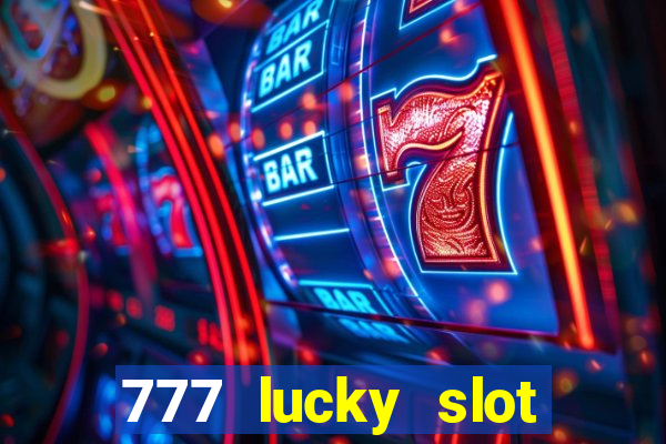 777 lucky slot online casino