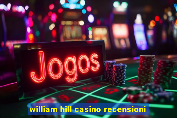 william hill casino recensioni