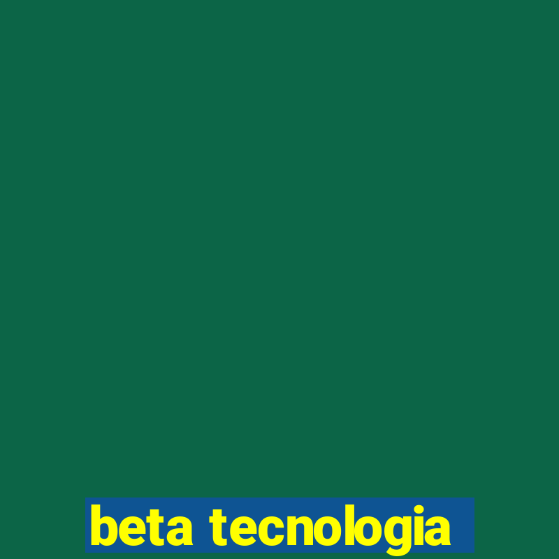 beta tecnologia