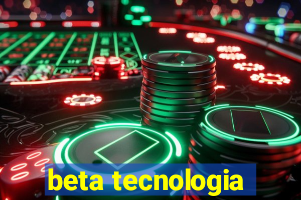 beta tecnologia