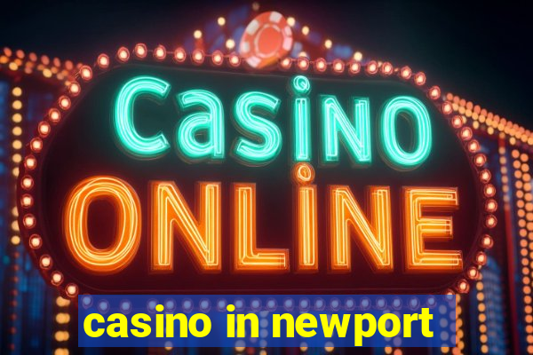 casino in newport