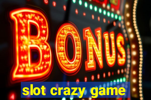 slot crazy game