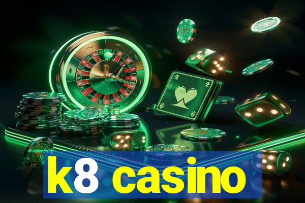 k8 casino