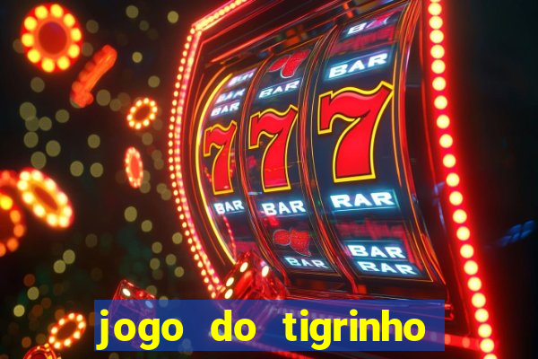 jogo do tigrinho gratis online