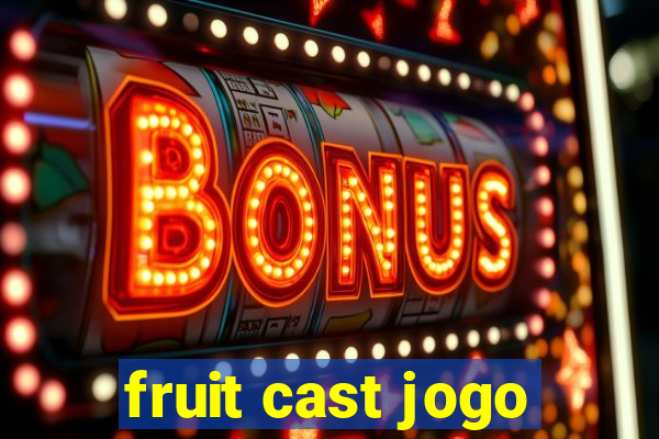 fruit cast jogo