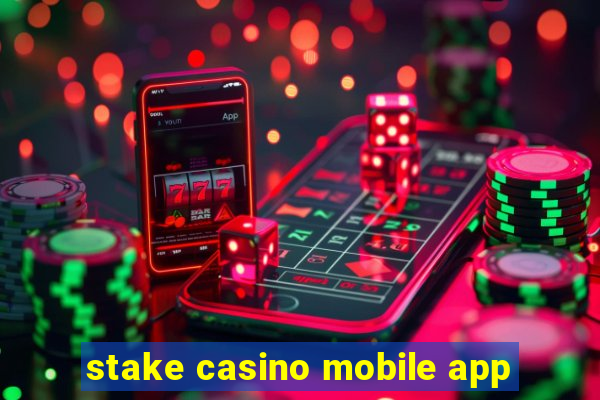 stake casino mobile app