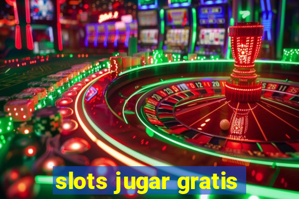 slots jugar gratis