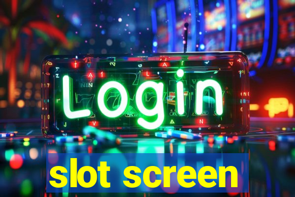 slot screen