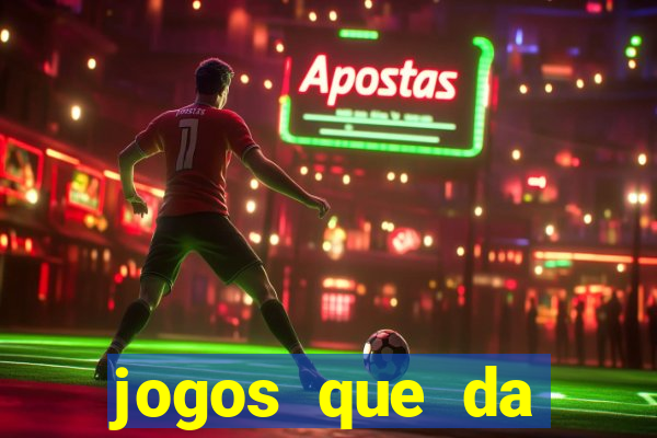 jogos que da dinheiro sem depositar