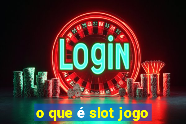 o que é slot jogo