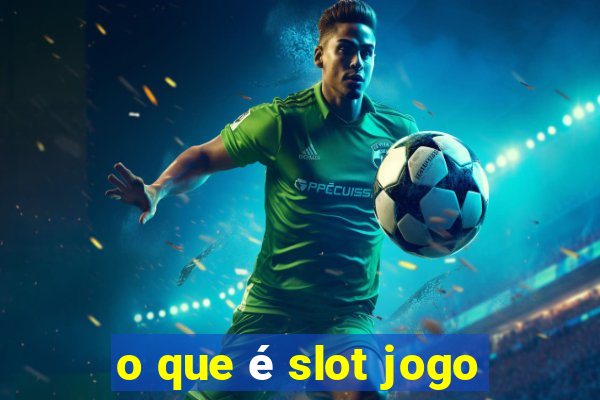 o que é slot jogo