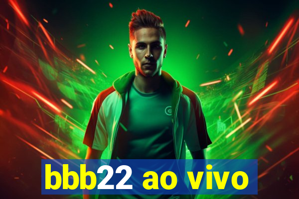 bbb22 ao vivo