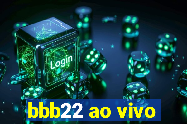 bbb22 ao vivo