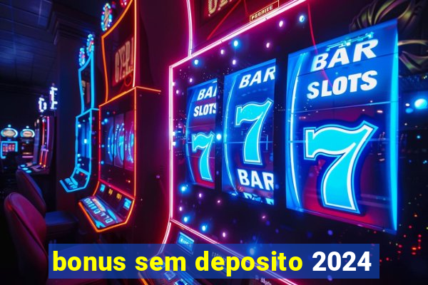 bonus sem deposito 2024