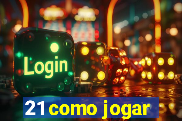 21 como jogar