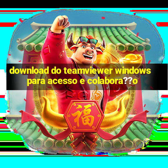 download do teamviewer windows para acesso e colabora??o