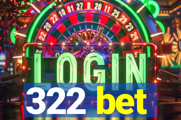 322 bet