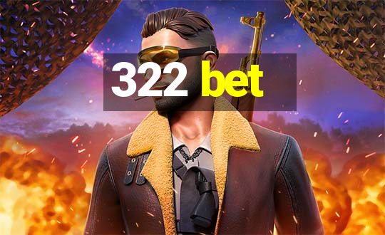 322 bet