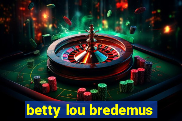 betty lou bredemus