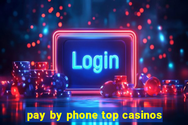 pay by phone top casinos