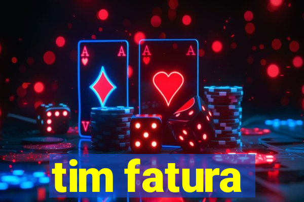 tim fatura