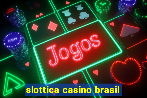 slottica casino brasil