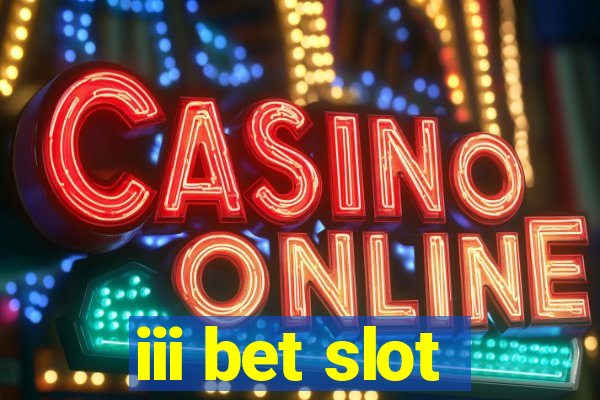 iii bet slot