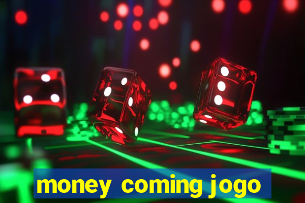 money coming jogo