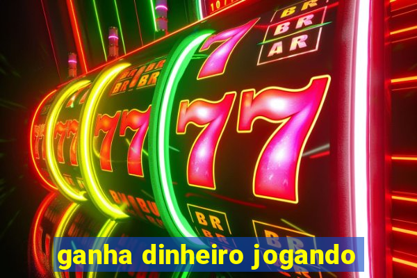 ganha dinheiro jogando