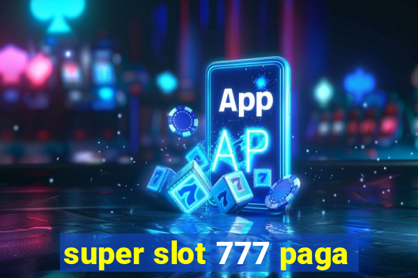 super slot 777 paga