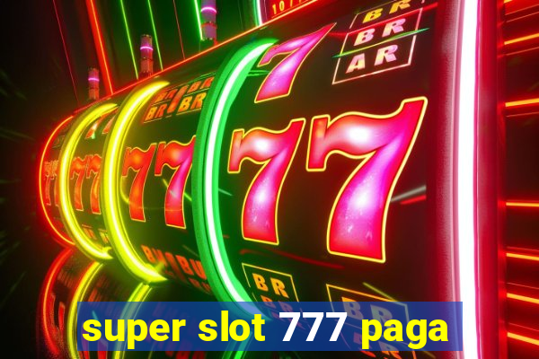 super slot 777 paga