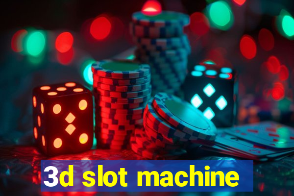 3d slot machine