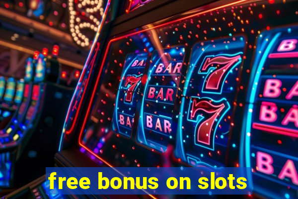 free bonus on slots