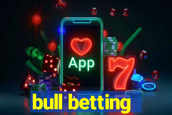 bull betting