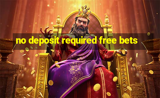 no deposit required free bets