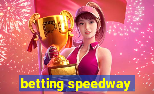 betting speedway