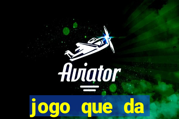 jogo que da dinheiro de verdade sem deposito