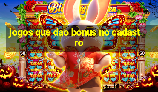 jogos que dao bonus no cadastro