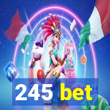 245 bet