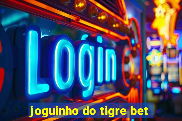 joguinho do tigre bet