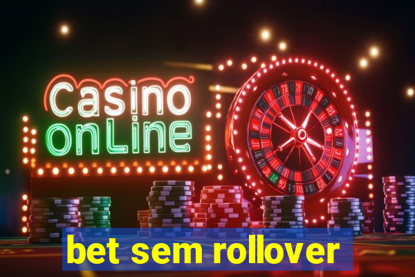 bet sem rollover