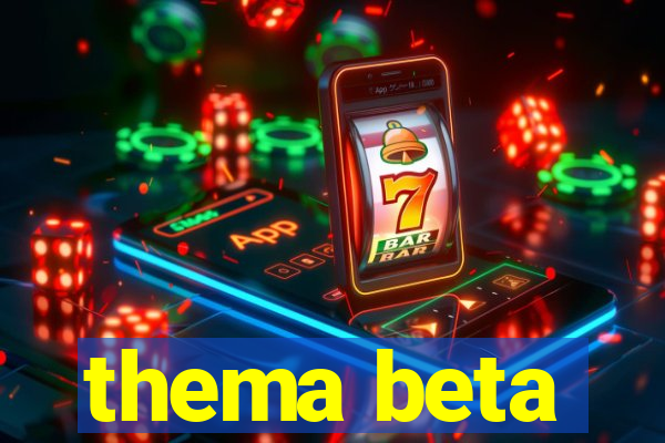 thema beta