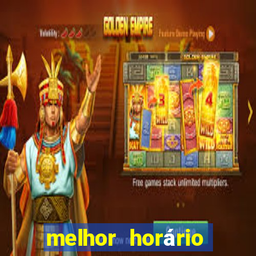 melhor horário para jogar fortune tiger hoje tarde