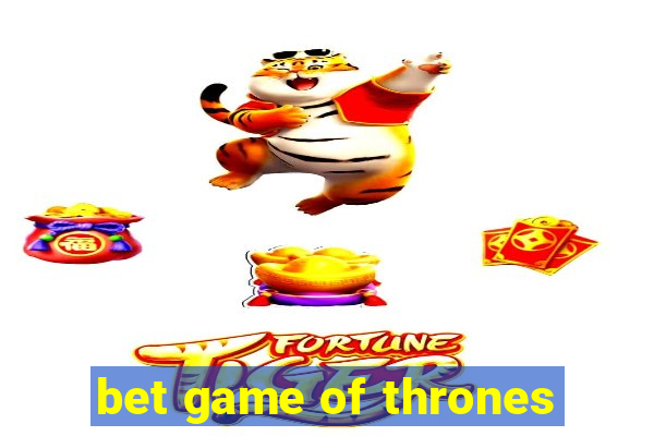 bet game of thrones