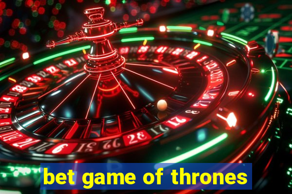 bet game of thrones