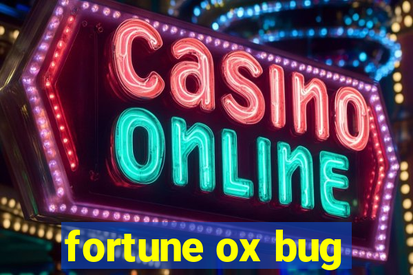 fortune ox bug