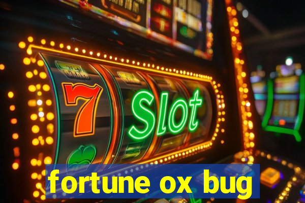 fortune ox bug