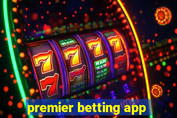 premier betting app