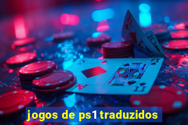 jogos de ps1 traduzidos